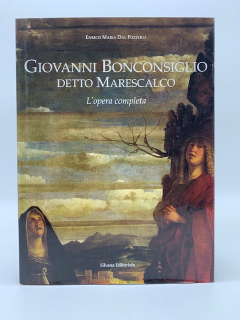 Giovanni Bonconsiglio detto Marescalco. L'opera completa